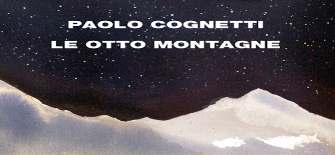 LE OTTO MONTAGNE di Paolo Cognetti – Einaudi, 2016