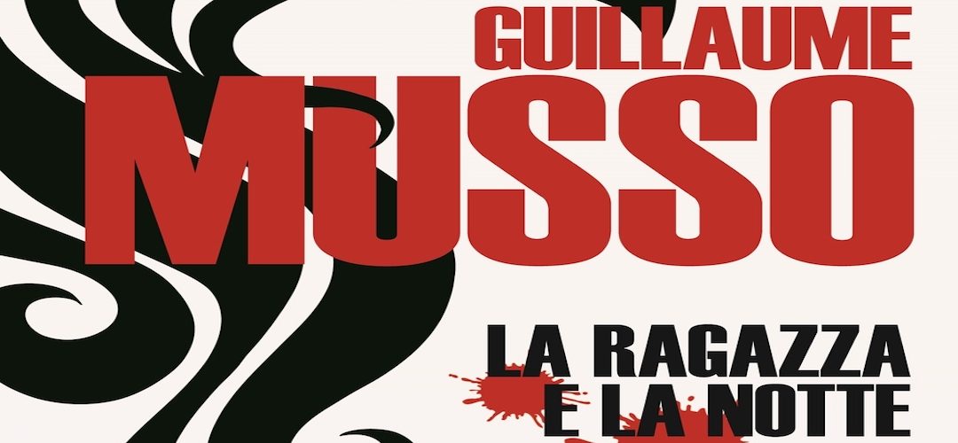 LA RAGAZZA E LA NOTTE di Guillaume Musso – La nave di Teseo, 2018