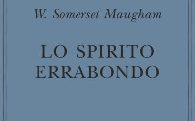 LO SPIRITO ERRABONDO di W. Somerset Maugham- Adelphi editore, 2019