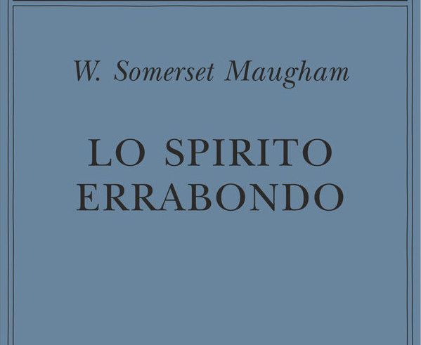 LO SPIRITO ERRABONDO di W. Somerset Maugham- Adelphi editore, 2019