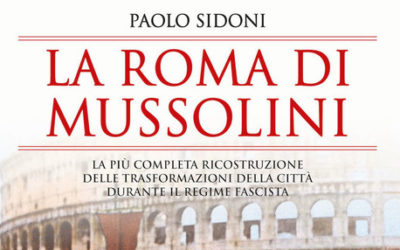 LA ROMA DI MUSSOLINI di Paolo Sidoni – Newton Compton editori, 2020