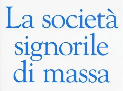 LA SOCIETA’ SIGNORILE DI MASSA di Luca Ricolfi – La nave di Teseo editore, 2020
