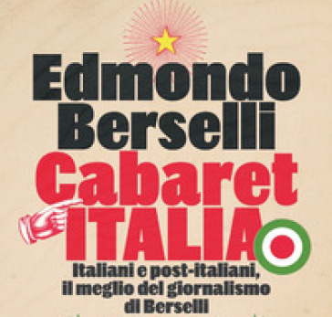 CABARET ITALIA, ITALIANI E POST-ITALIANI, IL MEGLIO DEL GIORNALISMO di Edmondo Berselli – edizioni Repubblica, 2020