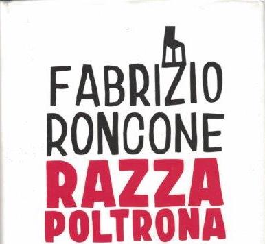 RAZZA POLTRONA di Fabrizio Roncone – Solferino 2021