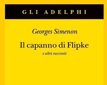 IL CAPANNO DI FLIPKE e altri racconti di Georges Simenon – ed. GLI ADELPHI, 2022