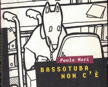 BASSOTUBA NON C’E’ di Paolo Nori – Derive Approdi, ristampa 2022