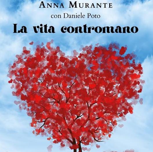 LA VITA CONTROMANO di Anna Murante, con Daniele Poto – ed. Youucanprint 2024
